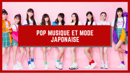 LA POP MUSIQUE ET MODE JAPONAISE