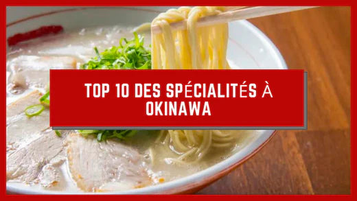 TOP 10 DES SPÉCIALITÉS LOCALES À OKINAWA