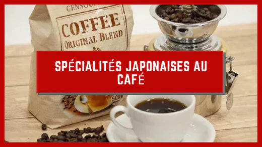 SPÉCIALITÉS JAPONAISES AU CAFÉ